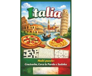 ITALIA Multipuzzle: Multipuzzle su città, cibi e monumenti italiani con Cruciverba, Cerca la Parola e Sudoku | 55+ Puzzle | 120 pagine | 6x9 | Regalo per Vacanze e Tempo Libero