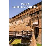 Italia musei da scoprire. Marche