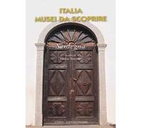Italia musei da scoprire. Sardegna