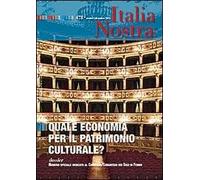 Italia nostra (2013) Ottobre-Dicembre. Vol. 478: Quale economia per il patrimonio culturale.
