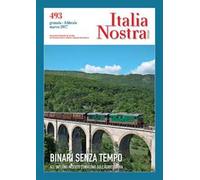 Italia nostra (2016). Vol. 493: Binari senza tempo.