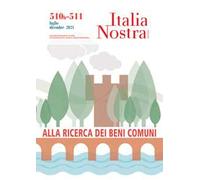 Italia nostra. Vol. 510B-511: Alla ricerca dei beni comuni.