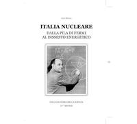 Libri Ugo Spezia - Italia Nucleare. Dalla Pila Di Fermi Al Dissesto Energetico