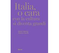 Italia, o cara. Con la cultura si diventa grandi