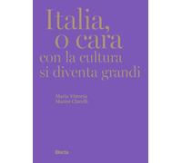 Italia, o cara. Con la cultura si diventa grandi