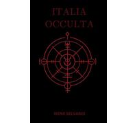 Italia Occulta: Dossier dai Confini della Storia
