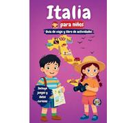 Italia para niños - Guía de viaje y libro de actividades: Descubre la cultura, la historia, los monumentos y las tradiciones de Italia