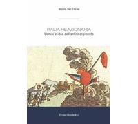 Italia reazionaria. Uomini e idee dell'antirisorgimento