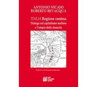 Italia. Regione contesa. Dialogo sul capitalismo mafioso e l’utopia della rinascita