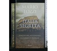 Italia segreta. Viaggio nel sottosuolo da Torino a Palermo