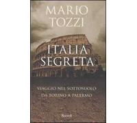 Italia segreta. Viaggio nel sottosuolo da Torino a Palermo