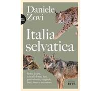 Italia selvatica. Storie di orsi, lupi, gatti selvatici, cinghiali, lontre, sciacalli dorati, linci e un castoro