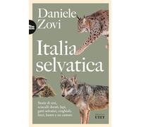 Italia selvatica. Storie di orsi, lupi, gatti selvatici, cinghiali, lontre...