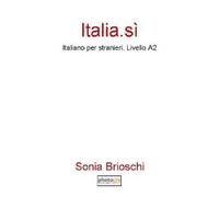 Italia. Sì. Italiano per stranieri. Livello A2