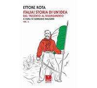 Italia! Storia di un'idea. Vol. 2: Dal Trecento al Risorgimento.