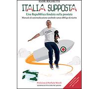 Italia supposta. Una Repubblica fondata sulla prostata. Manuale di automedicazio