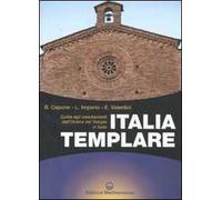 Italia templare. Guida agli insediamenti dell'Ordine del Tempio in Italia