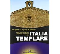 Italia templare. Guida agli insediamenti dell'Ordine del Tempio in Italia
