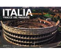Italia. Tracce del passato. Ediz. illustrata