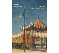 Italia. Una storia d'amore - Meldini Piero