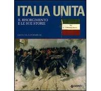 Italia unita. Il Risorgimento e le sue storie. Ediz. illustrata