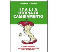 Italia utopia di cambiamento di Giuseppe D’Angelo, 2010, Youcanprint