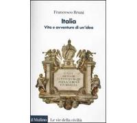Italia. Vita e avventure di un'idea