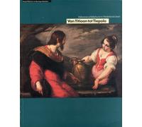 Italiaanse Schilderkunst in Nederlands Bezit. Van Titiaan Tot Tiepolo. Italian P
