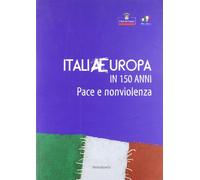 ItaliaEuropa in 150 anni. Pace e non violenza - [Nerosubianco]