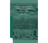 Italian Academies and their Networks, 1525-1700: From Local to Global