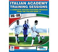 Italian Academy Training Sessions for U15-U19 - A Complete Soccer Coaching...