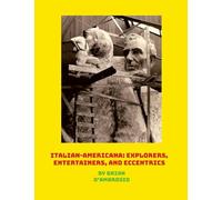 Italian-Americana: Explorers, Entertainers, and Eccentrics