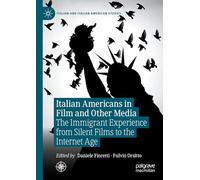 Italian Americans in Film and Other Media: The Immigrant Experience from Silent Films to the Internet Age