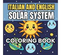 Italian and English Solar System Coloring Book: Planets and Outer Space, Bilingual Vocabulary, for Kids and Adults