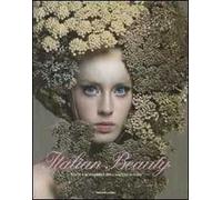 Italian beauty. Storie e protagonisti della cosmesi in Italia. Ediz. illustrata