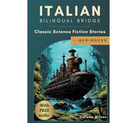 Italian Bilingual Bridge: Classic Science Fiction Stories for Beginners