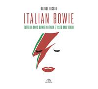 ITALIAN BOWIE. DAVID BOWIE IN ITALIA E VISTO DALL'ITALIA - Riccio Davide - 2023