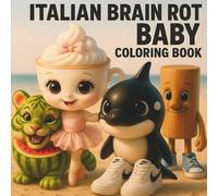 Italian Brain Rot Baby Coloring Book: 50 Cute and Funny Characters to Color | 101 Pages.