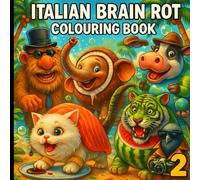 Italian Brain Rot Coloring Book 2: Stress Relief Coloring Book