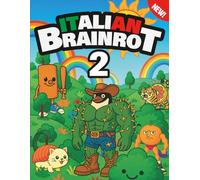 Italian Brainrot 2 - Libro da colorare e minigiochi per bambini e adulti - 60 pagine di personaggi divertenti e assurdi, attività creative e giochi da fare a casa o in viaggio