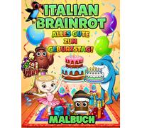 Italian Brainrot - Alles Gute Zum Geburtstag!: Einfaches Malbuch für Kinder und Jugendliche, perfekt als Geburtstagsgeschenk, mit lustigen Partyfiguren, Kuchen und Luftballons