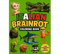 Italian Brainrot Characters Coloring Book: +50 Brainrots with names and funny phrases in English and Italian, you will find tralalero tralala, ... cocodrilo, brr brr patapim and more