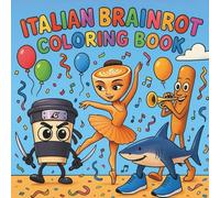 Italian Brainrot Coloring Book: 40 Cute and Quirky Characters to Color - Big, Bold, and Hilarious Designs for Kids, Teens & Meme Lovers