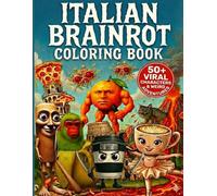 Italian Brainrot Coloring Book: 50+ Viral Characters & Weird Adventures