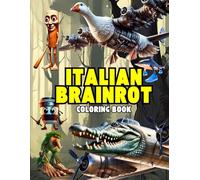 Italian Brainrot Coloring Book: Absurd and Hilarious Branrot Animals Designs to Color Your Way into Madness PART 1