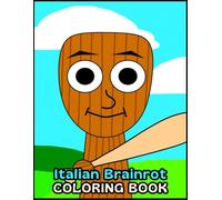 Italian Brainrot Coloring Book: Adorable, Weird and Funny Viral Characters to Color