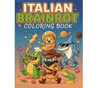 Italian Brainrot Coloring Book: Bold, Playful, and Expressive Pages for Relaxation and Creative
