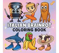 Italian Brainrot Coloring Book: Color 40 Wacky and Adorable Characters - Bold, Funny, and Easy Designs for Kids, Teens, and Meme Fans