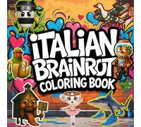 Italian Brainrot Coloring Book: Featuring 60 Funny Italian Brainrot Characters to Color for Relaxation and Laughs - Funny Meme Art for All Ages