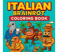 italian brainrot coloring book: Featuring Viral Italian Brainrot Characters, Funny Animals, and Coloring Illustrations That Took TikTok by Tralala!